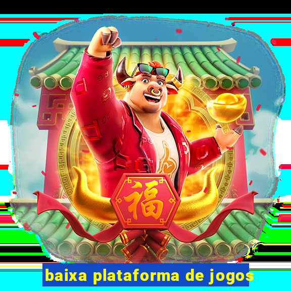 baixa plataforma de jogos